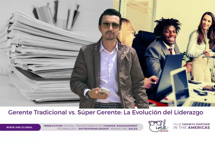 Gerente Tradicional vs. Súper Gerente: La Evolución del Liderazgo